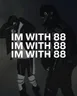 IM WITH 88